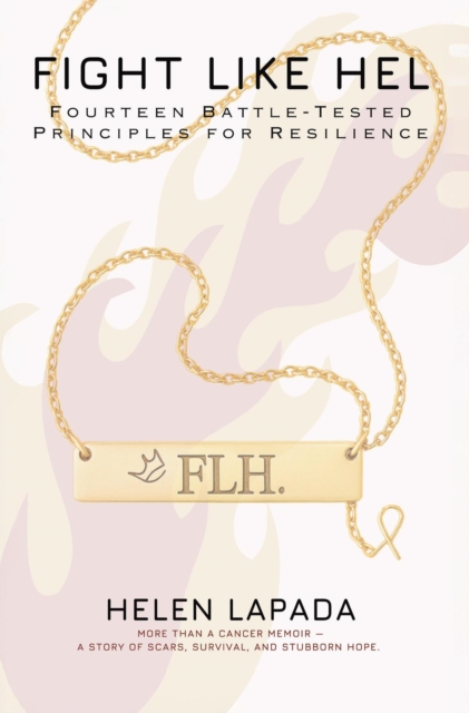 Fight Like Hel: Fourteen Battle - Tested Principles For Resilience
