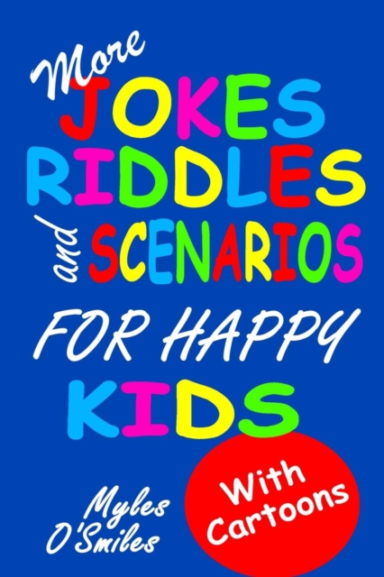 More Jokes, Riddles and Scenarios for Happy Kids : A Children's Activity Book for Kids 8-12
