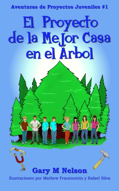 !El Proyecto De La Mejor Casa en el Arbol!: Aventuras de Proyectos Juveniles #1 (2da Edicion)