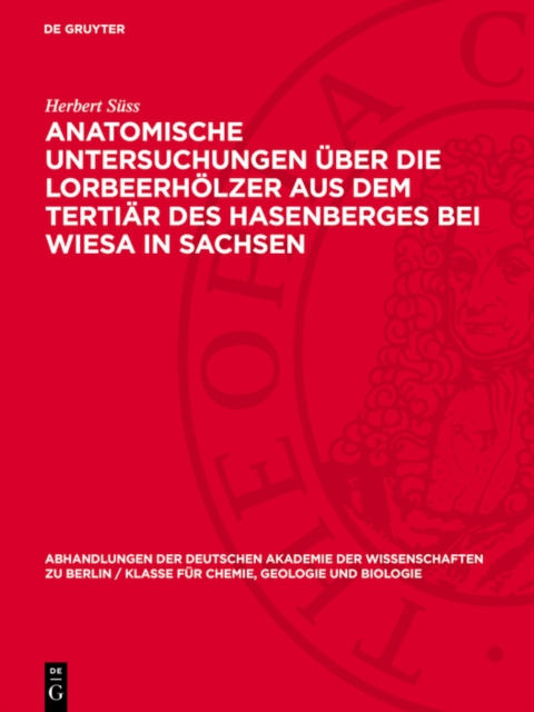 Anatomische Untersuchungen über die Lorbeerhölzer aus dem Tertiär des Hasenberges bei Wiesa in Sachsen