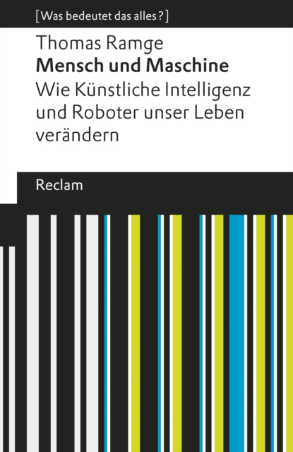 Mensch und Maschine. Wie Künstliche Intelligenz und Roboter unser Leben verändern