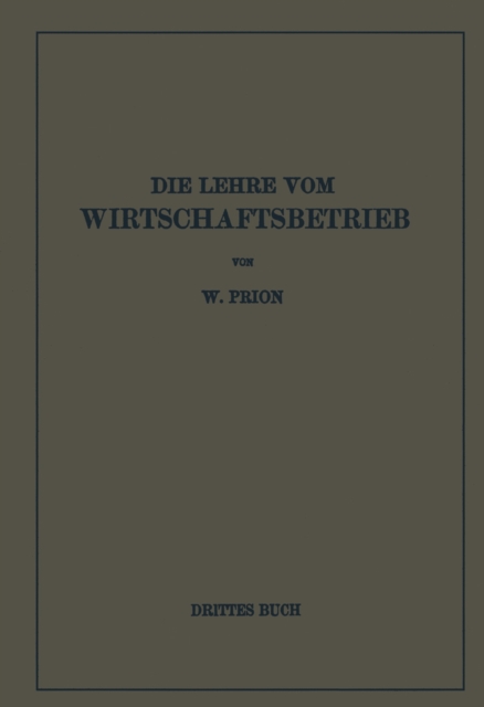 Die Lehre Vom Wirtschaftsbetrieb (Allgemeine Betriebswirtschaftslehre)