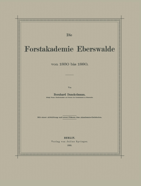 Die Forstakademie Eberswalde von 1830 bis 1880