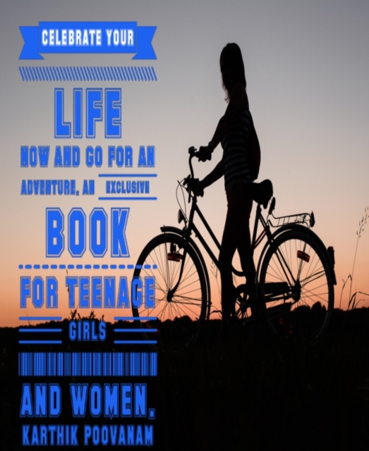Celebrate your life now and go for an adventure