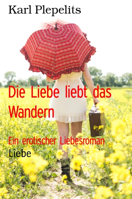 Die Liebe liebt das Wandern