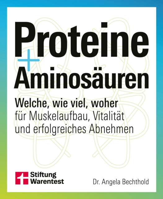 Proteine und Aminosauren - Fur mehr Gesundheit und Fitness