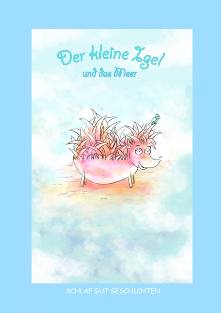 Der kleine Igel und das Meer