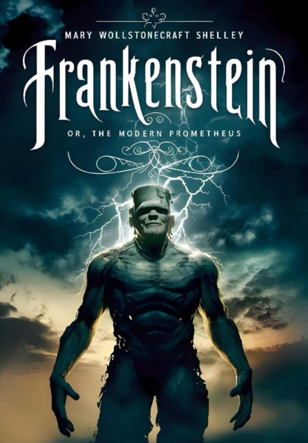 Frankenstein; or, the Modern Prometheus
