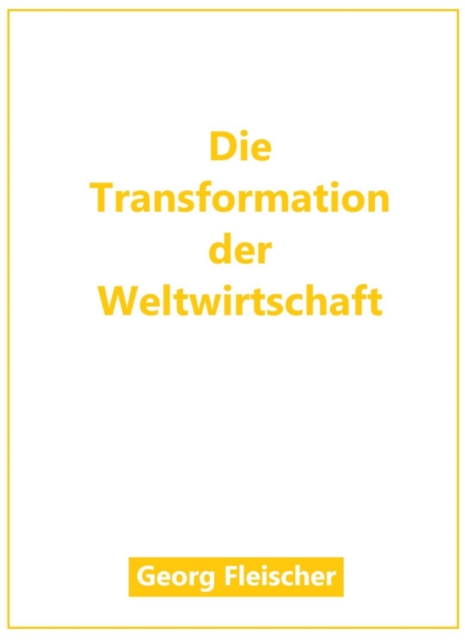 Die Transformation der Weltwirtschaft