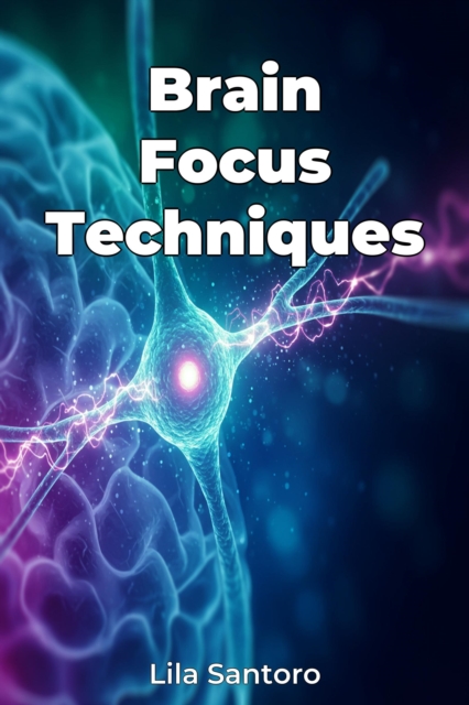 Brain Focus Techniques