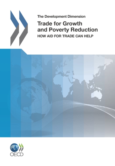 Development Dimension Trade for Growth and Poverty Reduction How Aid for Trade Can Help