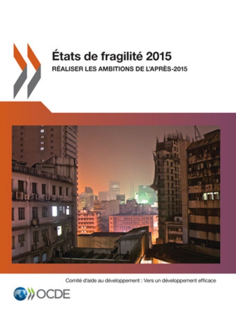 Etats de fragilite 2015 Realiser les ambitions de l'apres-2015