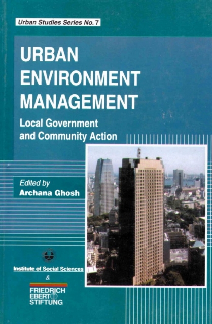 Urban Environment Management: Local Government and Community Action (Urban Studies Series No.7)