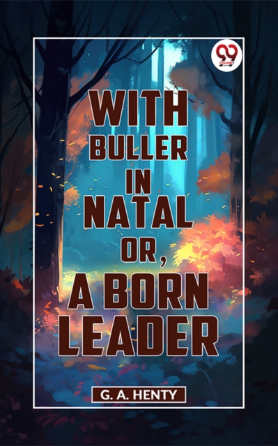 With Buller In Natal, Or, A Born Leader
