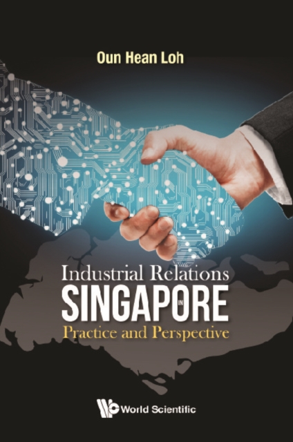 Industrial Relations In Singapore: Practice And Perspective