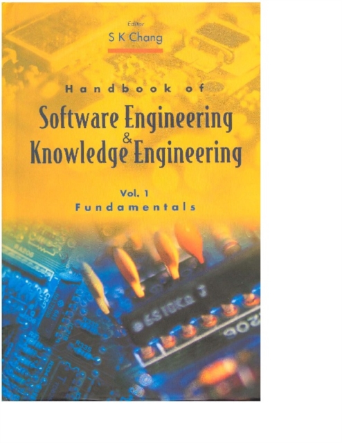 Handbook Of Software Engineering And Knowledge Engineering, Vol 1: Fundamentals