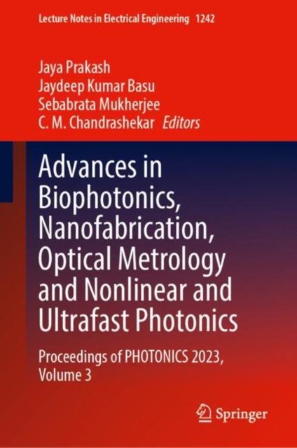 Advances in Biophotonics, Nanofabrication, Optical Metrology and Nonlinear and Ultrafast Photonics