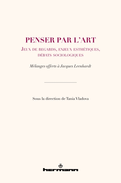 Penser par l'art. Jeux de regards, enjeux esthétiques, débats sociologiques