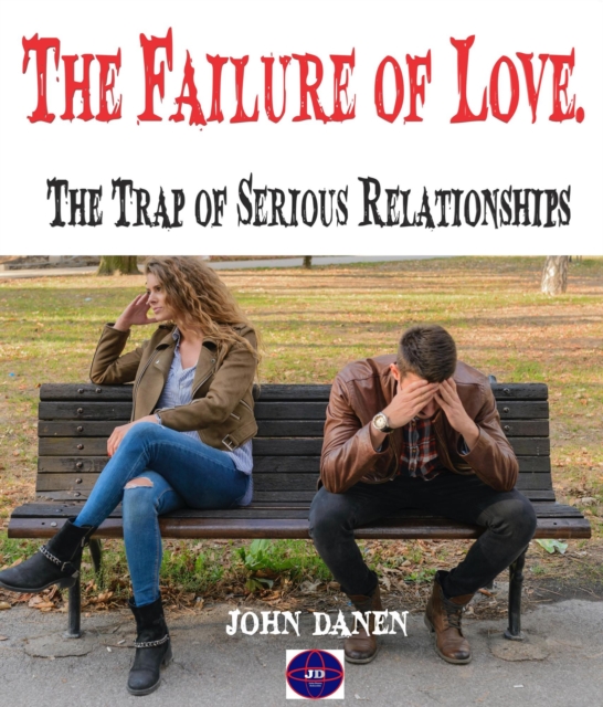 Failure of Love. The Trap of Serious Relationships