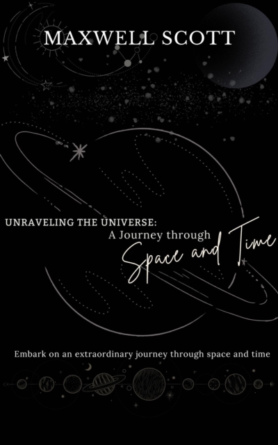 Unraveling the Universe: A Journey Through Space and Time
