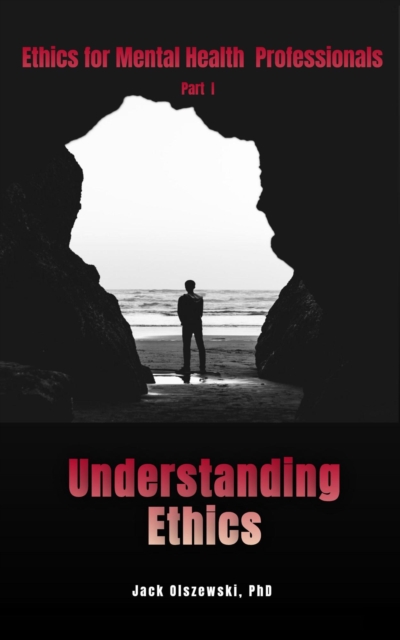 Volume I. Understanding Ethics