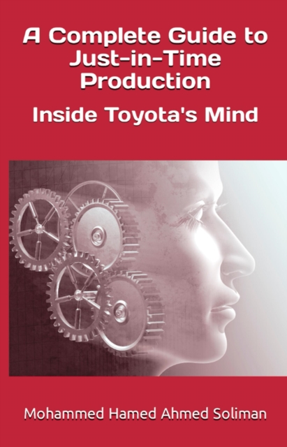 Complete Guide to Just-in-Time Production: Inside Toyota's Mind