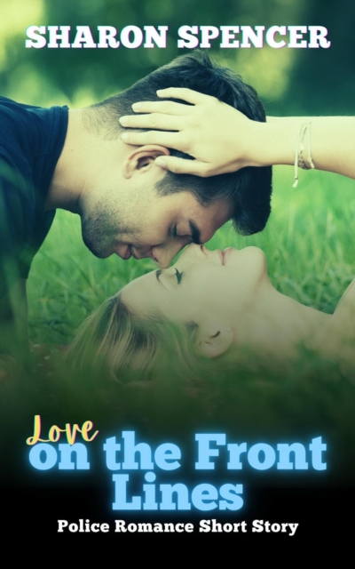 Love on the Front Lines:  Police Romance Short Story