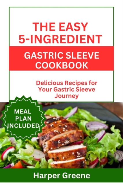 Easy 5-Ingredient Gastric Sleeve Cookbook
