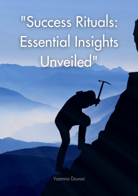 &quote;Success Rituals: Essential Insights Unveiled&quote;