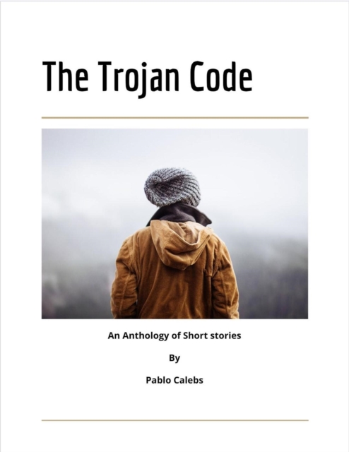 Trojan Code: An Anthology of Short stories