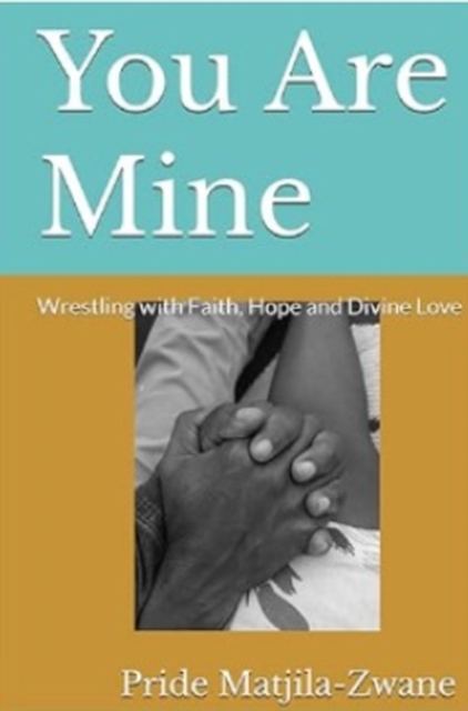 You Are Mine: Wrestling with Faith, Hope, and Divine Love
