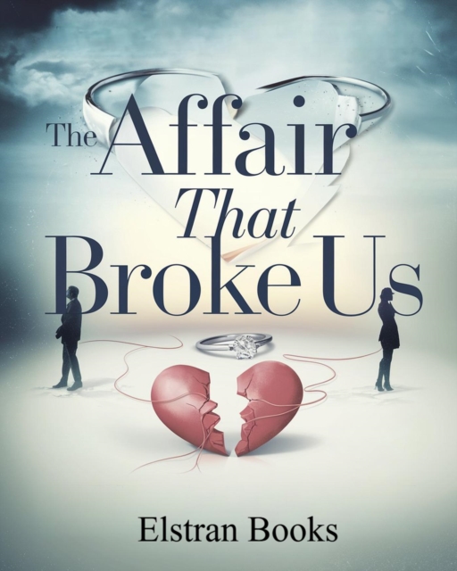 Affair That Broke Us