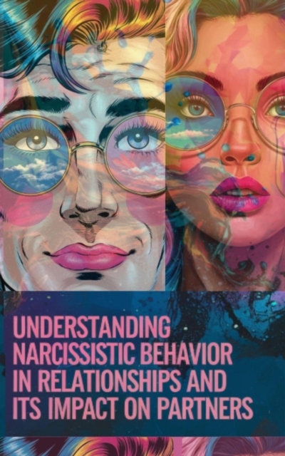 Understanding Narcissistic Behavior In Relationships