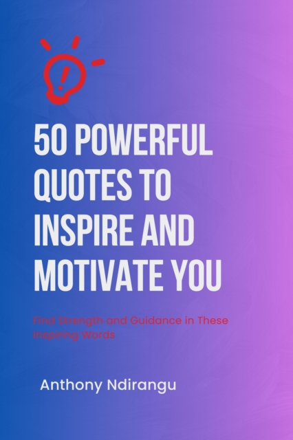 50 Powerful Quotes to Inspire and Motivate You