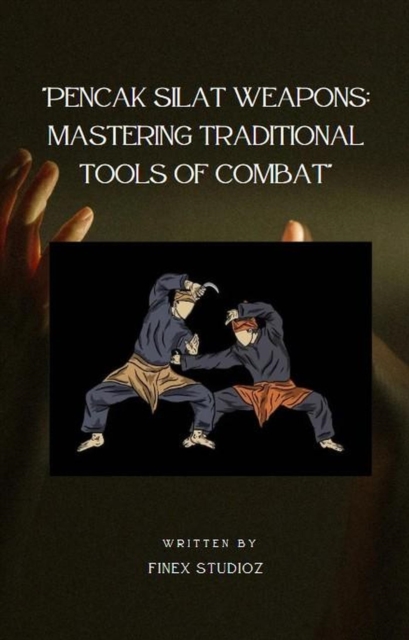 Pencak Silat Weapons: Mastering Traditional Tools of Combat