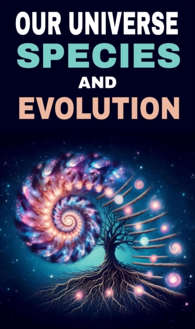 Our universe: species and evolution