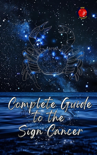 Complete Guide  to the  Sign Cancer
