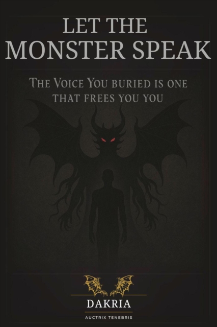 Let The Monster Speak: The Voice You Buried Is the One That Frees You