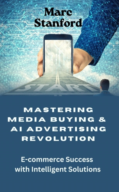 Mastering Media Buying & AI Advertising Revolution