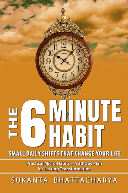 6-Minute Habit: Small Daily Shifts That Change Your Life