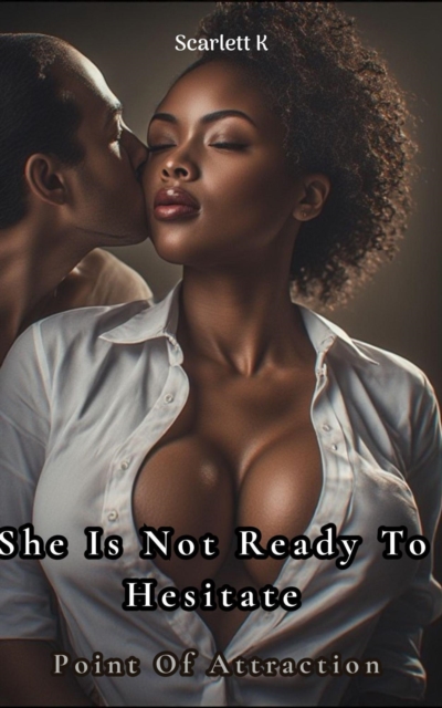 She Is Not Ready To Hesitate (Point of Attraction)