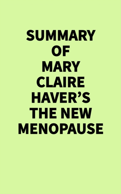 Summary of Mary Claire Haver's The New Menopause