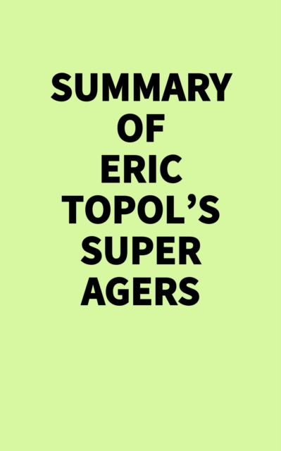 Summary of Eric Topol's Super Agers