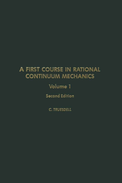 First Course in Rational Continuum Mechanics V1