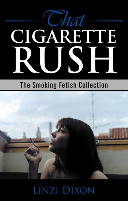 That Cigarette Rush: The Smoking Fetish Collection