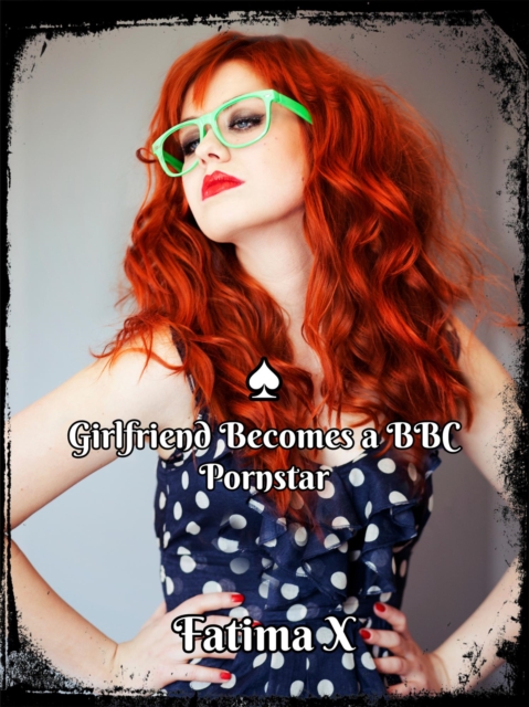 Girlfriend Becomes a BBC Pornstar