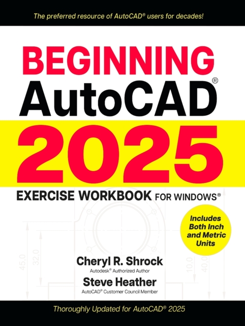Beginning AutoCAD(R) 2025 Exercise Workbook