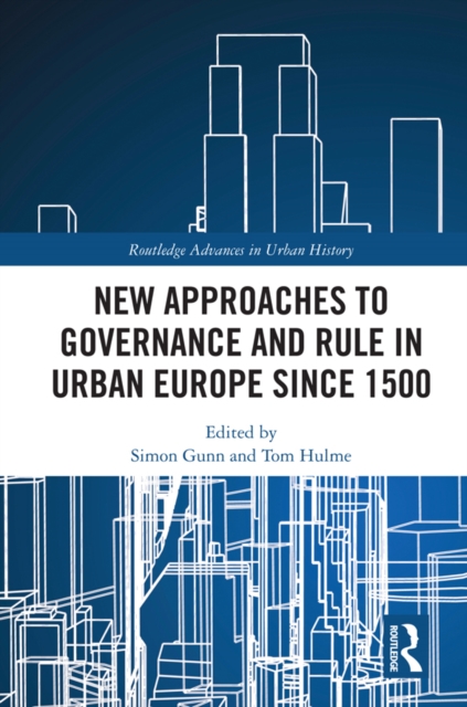 New Approaches to Governance and Rule in Urban Europe Since 1500