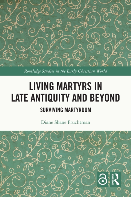Living Martyrs in Late Antiquity and Beyond