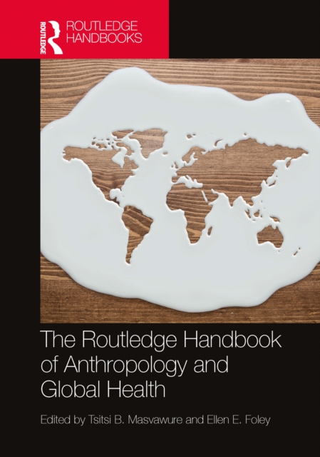 Routledge Handbook of Anthropology and Global Health